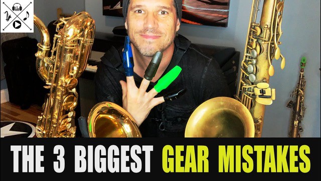 The Three Biggest Sax Gear Mistakes
